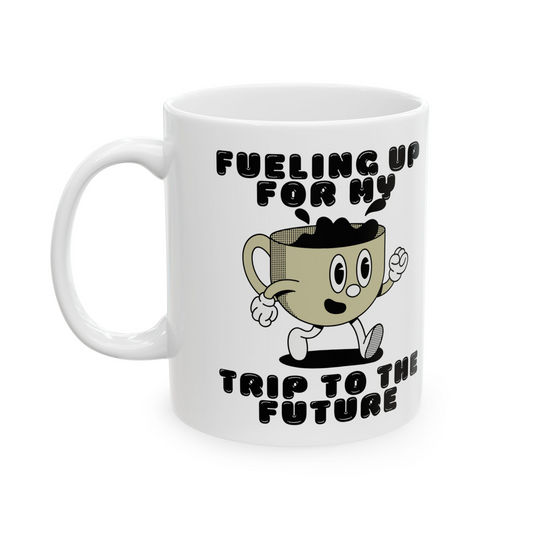 Fueling up for my Trip to the Future Mug- 15oz. Perfect for Coffee Lovers