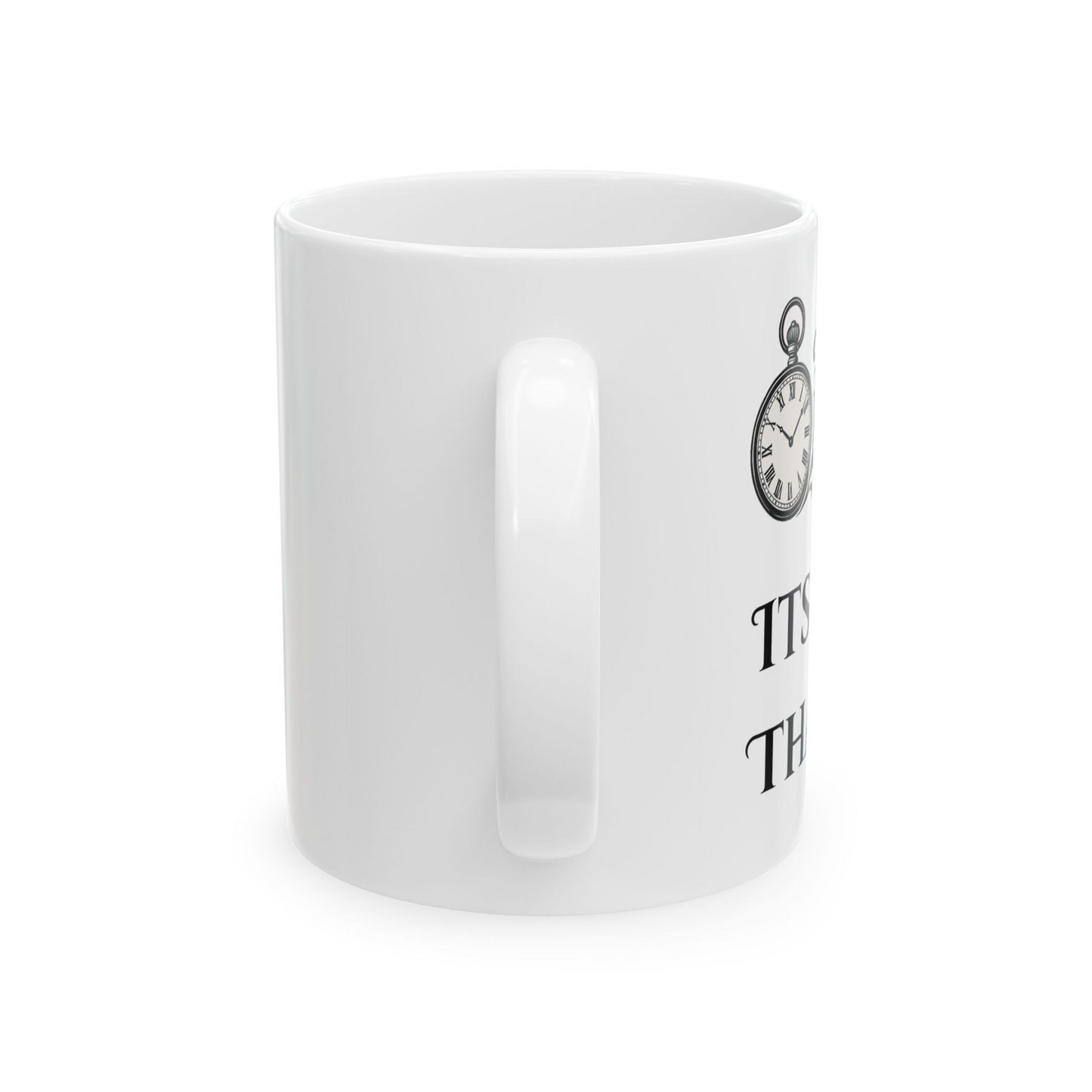 It’s About That Time Mug- 15oz. Perfect for Coffee Lovers